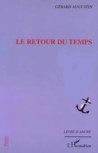 LE RETOUR DU TEMPS - Gerard Augustin - Editions L'Harmattan