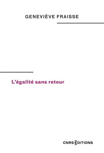 L'égalité sans retour - Geneviève Fraisse - CNRS editions