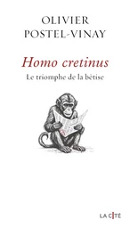 Homo cretinus. Le triomphe de la bêtise