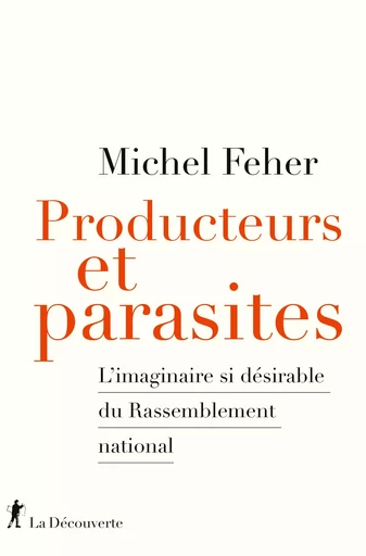 Producteurs et parasites - Michel Feher - La Découverte