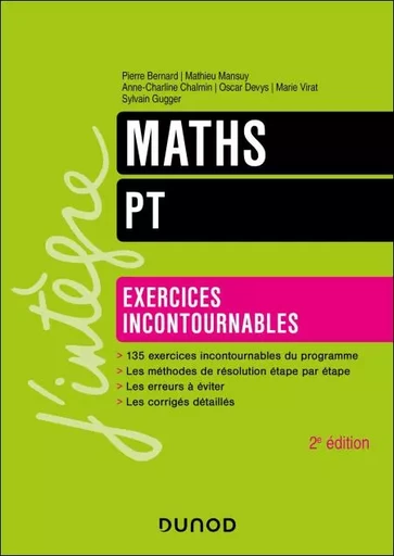 Maths - Exercices incontournables - PT - 2e éd. - Pierre Bernard, Mathieu Mansuy, Anne-Charline Chalmin, Oscar Devys, Marie Virat, Sylvain Gugger - Dunod