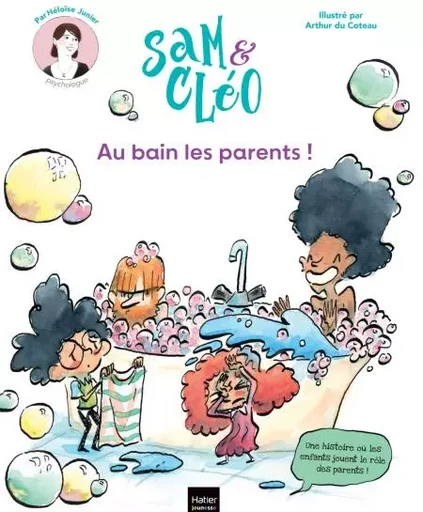 Sam et Cléo - Au bain les parents ! - Héloïse Junier - Hatier Jeunesse