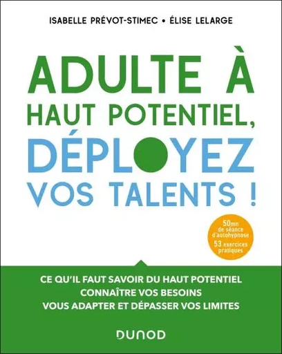 Adulte à haut potentiel, déployez vos talents ! 2e éd. - Isabelle Prévot, Elise Lelarge - Dunod