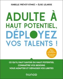 Adulte à haut potentiel, déployez vos talents ! 2e éd.