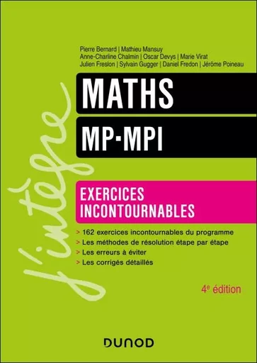 Maths - Exercices incontournables - MP-MPI - 4e éd. - Pierre Bernard, Mathieu Mansuy, Anne-Charline Chalmin, Oscar Devys, Marie Virat, Julien Freslon, Sylvain Gugger, Daniel Fredon, Jérôme Poineau - Dunod