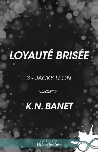 Loyauté brisée - K.N. Banet - Collection Infinity