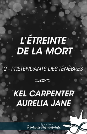 L’étreinte de la mort - Kel Carpenter, Aurelia Jane - Collection Infinity