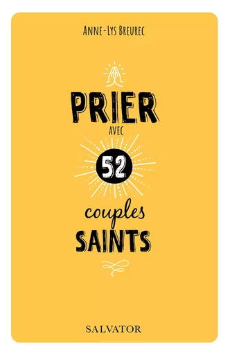 Prier avec 52 couples saints - Anne-Lys Breurec - Éditions Salvator