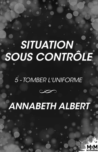 Situation sous contrôle - Annabeth Albert - MxM Bookmark