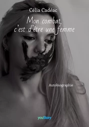 Mon combat, c’est d’être une femme