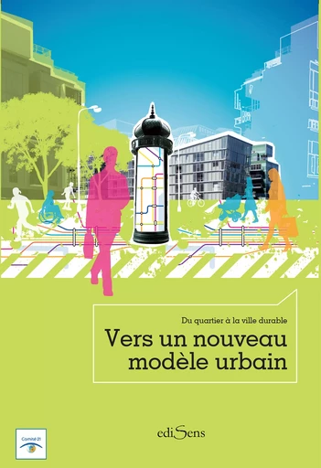 Du quartier à la ville durable : Vers un nouveau modèle urbain - Comité 21 - ediSens