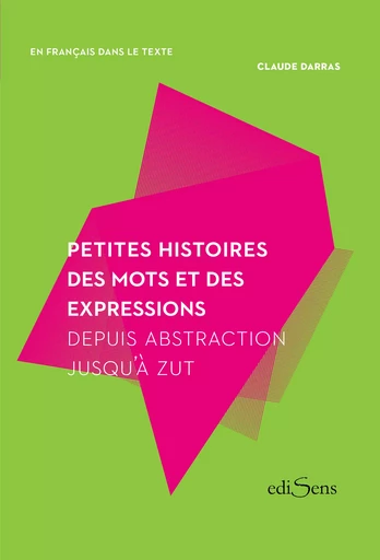 Petites histoires des mots et des expressions - Claude Darras - ediSens