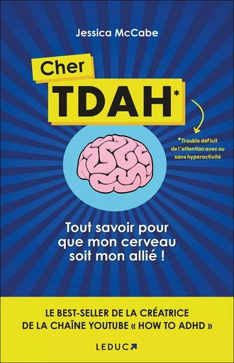 Cher TDAH : Tout savoir pour que mon cerveau soit mon allié - Jessica Mccabe - Éditions Leduc