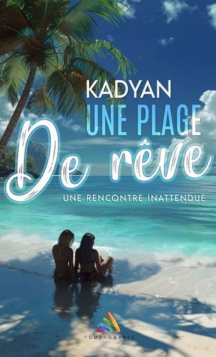 Une plage de rêve - Kadyan Kadyan, Homoromance Éditions - Homoromance Éditions