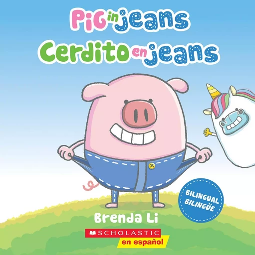 Pig in Jeans / Cerdito en jeans (Scholastic Bilingual) - Brenda Li - Scholastic Inc.