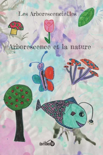 Arborescence et la nature - Arborescenciel.les Collectif - Éditions TNT