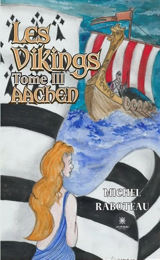 Les vikings - Tome 3 - Michel Raboteau - Le Lys Bleu Éditions