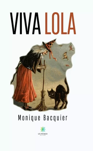 Viva Lola - Monique Bacquier - Le Lys Bleu Éditions