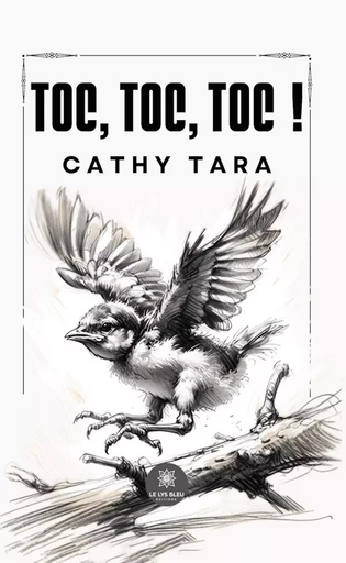 Toc, toc, toc ! - Cathy Tara - Le Lys Bleu Éditions