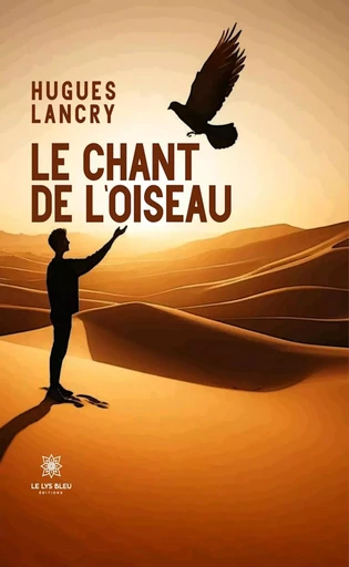 Le chant de l’oiseau - Hugues Lancry - Le Lys Bleu Éditions