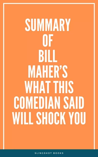 Summary of Bill Maher’s What This Comedian Said Will Shock You -  Slingshot Books - Slingshot Books