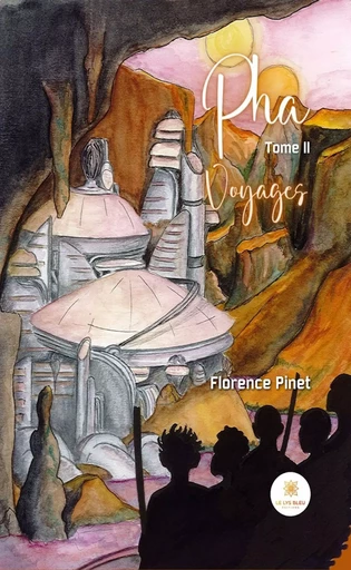 Pha - Tome 2 - Florence Pinet - Le Lys Bleu Éditions