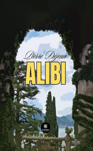 Alibi - Pierre Déjean - Le Lys Bleu Éditions