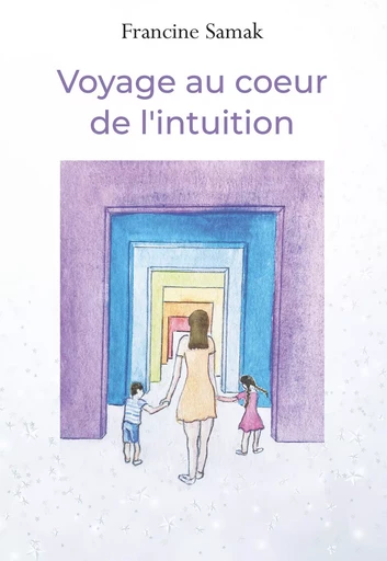 Voyage au coeur de l'intuition - Francine Hélène Samak - Bookelis