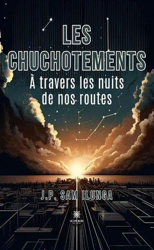 Les chuchotements - J.P. Sam Ilunga - Le Lys Bleu Éditions