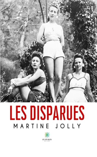 Les disparues - Martine Jolly - Le Lys Bleu Éditions