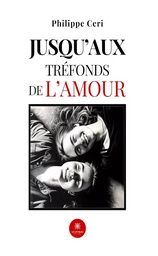 Jusqu’aux tréfonds de l’amour