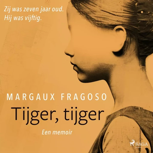 Tijger, tijger: Zij was zeven jaar oud. Hij was vijftig. Een memoir. - Margaux Fragoso - Saga Egmont International