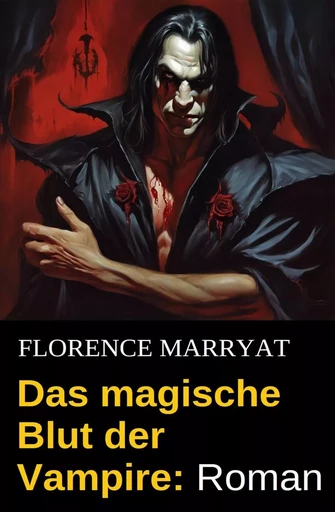 Das magische Blut der Vampire: Roman - Florence Marryat - Bathranor Books