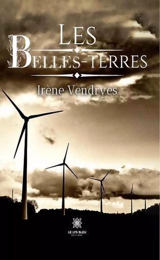 Les belles-terres - Irène Vendryes - Le Lys Bleu Éditions