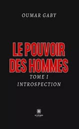 Le pouvoir des hommes - Tome 1