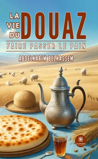 La vie du douaz - Abdelkarim Belkassem - Le Lys Bleu Éditions