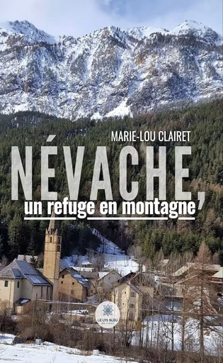 Névache, un refuge en montagne - Marie-Lou Clairet - Le Lys Bleu Éditions