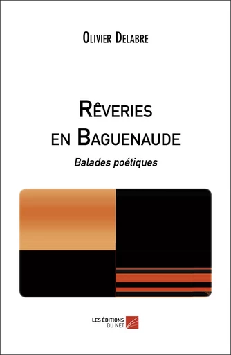 Rêveries en Baguenaude - Olivier Delabre - Les Éditions du Net