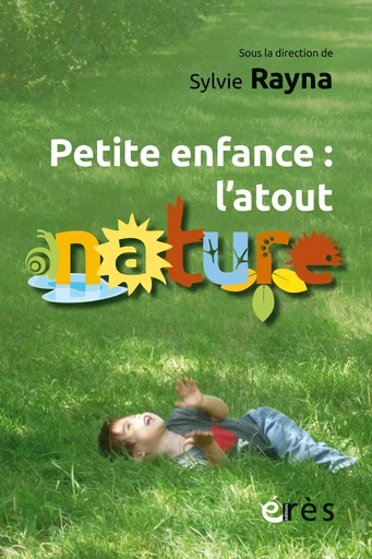 Petite enfance : l’atout nature - Sylvie Rayna - Eres