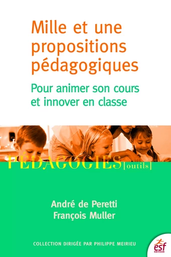 Mille et une propositions pédagogiques - André de Peretti, François Muller - ESF éditeur