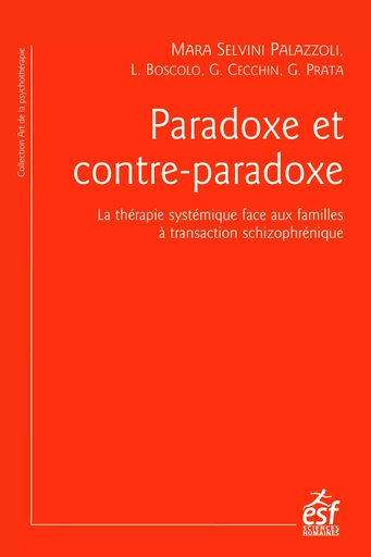 Paradoxe et contre-paradoxe - Mara Selvini Palazzoli, Luigi Boscolo, Gianfranco Cecchin - ESF Sciences humaines