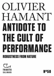 Tracts (N°50) - Antidote to the cult of performance. Robustness from nature