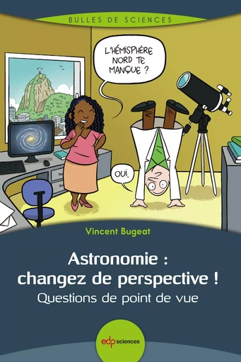 Astronomie : changez de perspective ! - Vincent Bugeat - EDP sciences