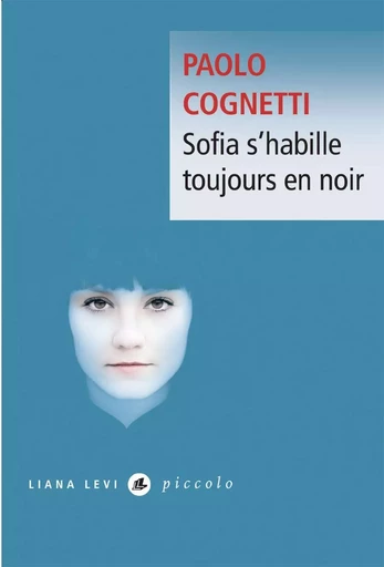 Sofia s'habille toujours en noir - Paolo Cognetti - LIANA LEVI