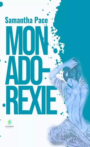 Mon ado-rexie - Samantha Pace - Le Lys Bleu Éditions