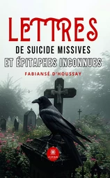 Lettres de suicide missives et épitaphes inconnues