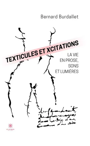 Texticules et xcitations - Bernard Burdallet - Le Lys Bleu Éditions