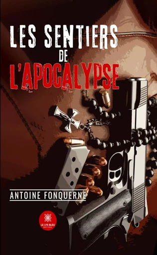 Les sentiers de l’apocalypse - Antoine Fonquerne - Le Lys Bleu Éditions