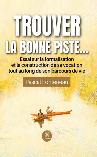 Trouver la bonne piste… - Pascal Fonteneau - Le Lys Bleu Éditions