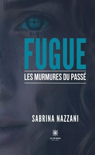 Fugue - Sabrina Nazzani - Le Lys Bleu Éditions